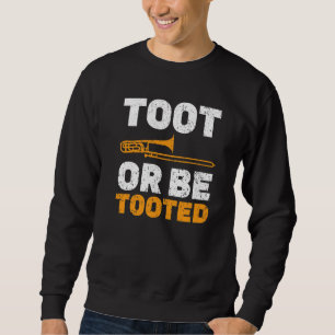 Toot Or Be Tooted Musikinstrument Musiker Trom Sweatshirt