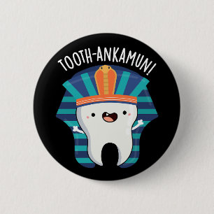 Tooth-ankamun Funny Tooth Pun Dark BG Button