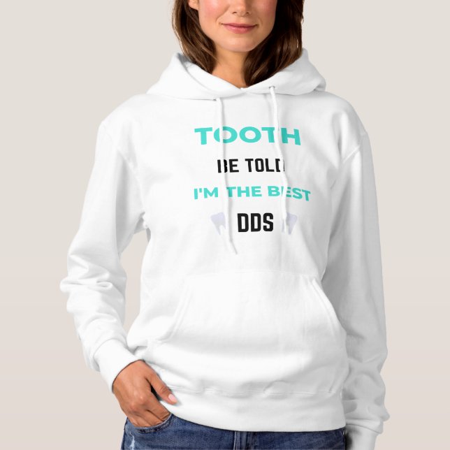 Tooth Be Told I'm The Best DDS 2 Hoodie (Vorderseite)