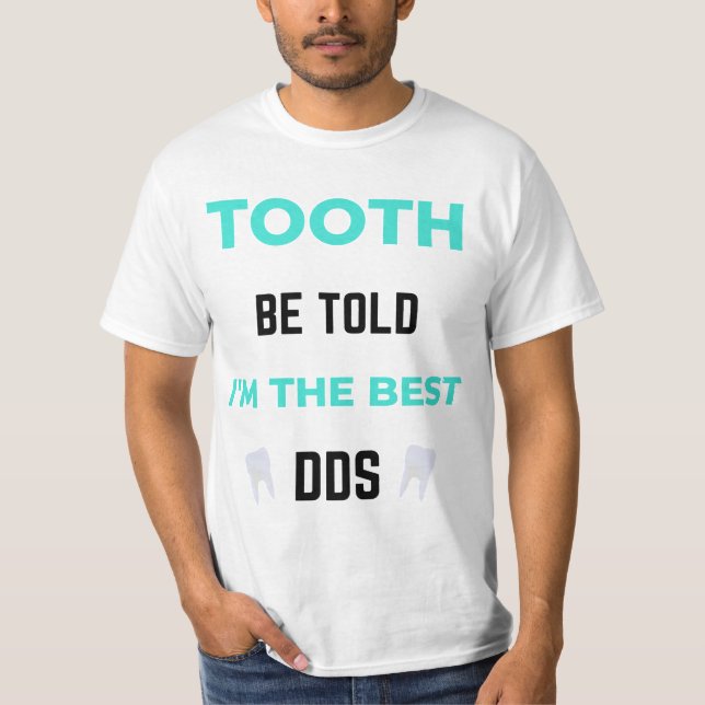 Tooth Be Told I'm The Best DDS 2 T-Shirt (Vorderseite)