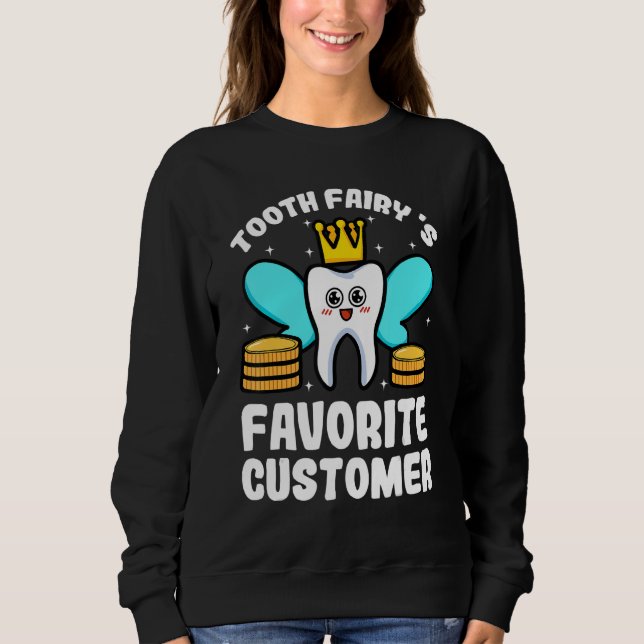 Tooth Fairy Favorite Customer Dental Hygienist Den Sweatshirt (Vorderseite)