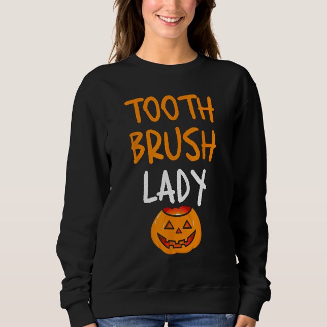 Toothbrush Lady Funny Pumpkin Nurse Dentist Lazy H Sweatshirt (Vorderseite)