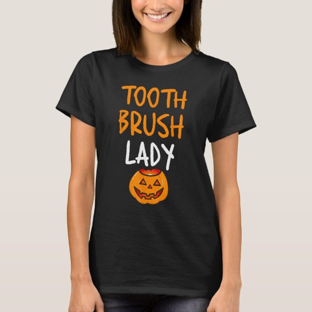 Toothbrush Lady Funny Pumpkin Nurse Dentist Lazy H T-Shirt (Vorderseite)