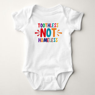 Toothless NOT Homeless Funny Sprichwort Baby Strampler
