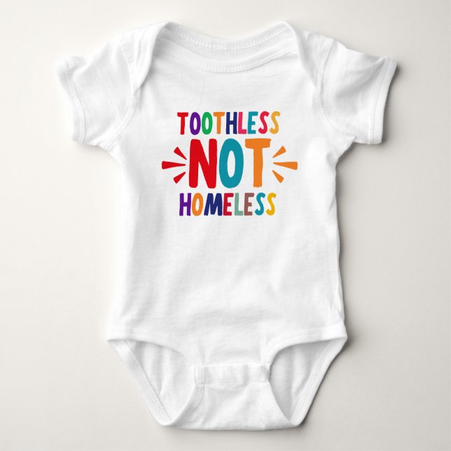 Toothless NOT Homeless Funny Sprichwort Baby Strampler (Vorderseite)