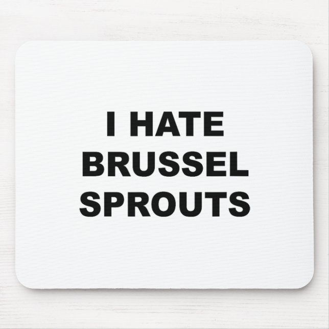 Top, das sagt - ich hasse Brussel Spouts Funny - Mousepad (Vorne)