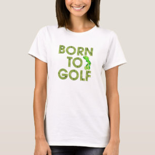 TOP Geboren für Golfspieler T - Shirt