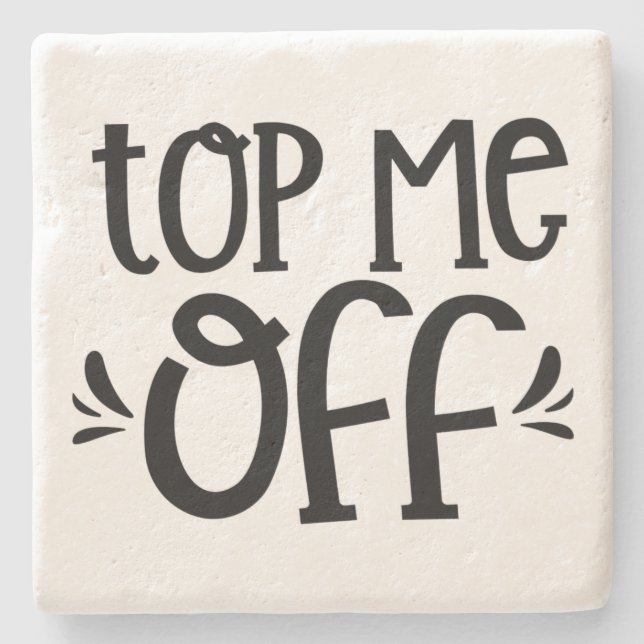 Top Me Off - Stone Untersetzer (Vorderseite)