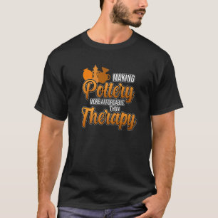 Töpferei ist therapeutische Clay Künstler Keramik T-Shirt