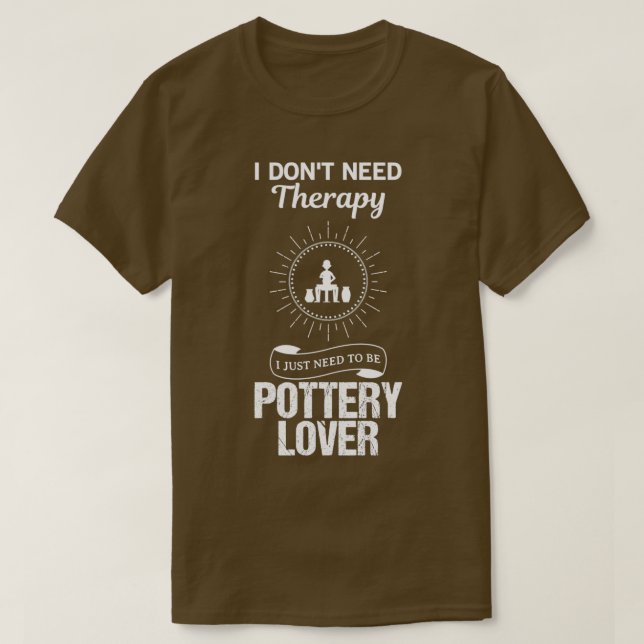 Töpferei Lover Funny Design für Geschenke T-Shirt (Design vorne)