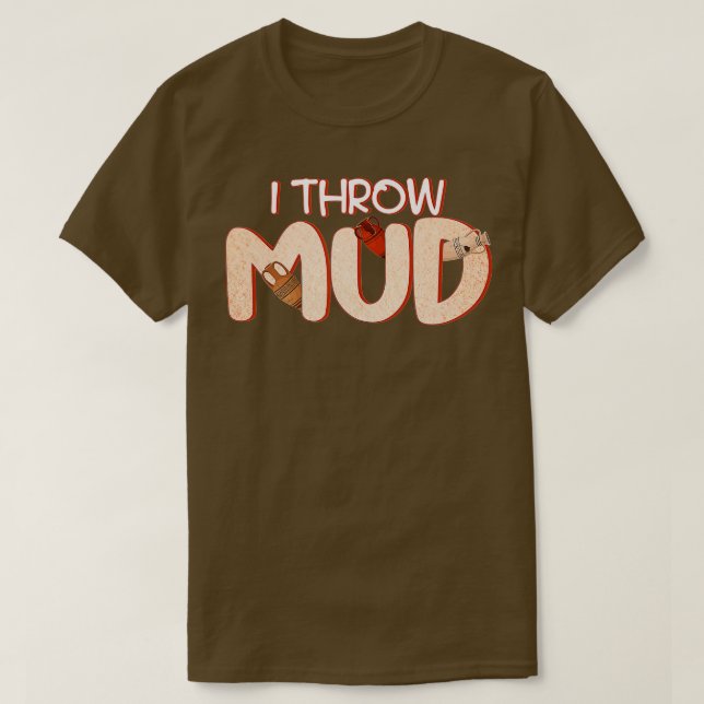 Töpferwaren Keramiken Clay Potters Mud T-Shirt (Design vorne)