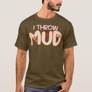 Töpferwaren Keramiken Clay Potters Mud T-Shirt