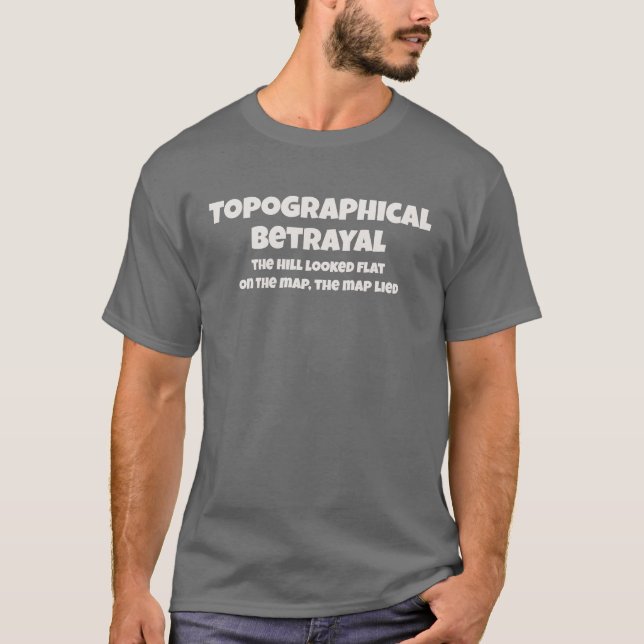 Topografischer Verrat Die Karte Log Funny Text T-Shirt (Vorderseite)