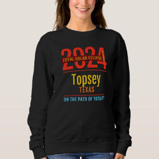 Topsey Texas TX Total Solar Eclipse 2024 4 Sweatshirt
