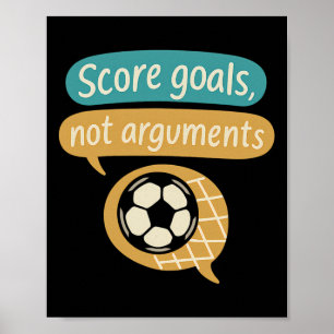 Tore schießen, keine Argumente, Fußballfans Grafik Poster