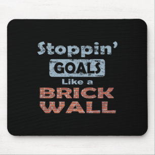 Tore stoppen wie eine Backsteinmauer - Für die Ver Mousepad