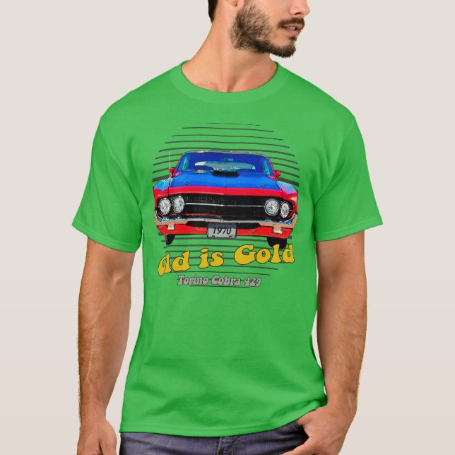 Torino Cobra 429 American Muscle Old is Gold T-Shirt (Vorderseite)