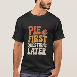 Torte Zuerst Fragen Später Retro Herbst Dessert Ty T-Shirt