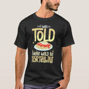 Tortellini Soup Käse Salad Hühnerpasta T-Shirt