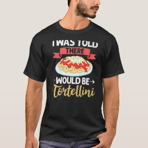 Tortellini Soup Käse Salad Hühnerpasta T-Shirt