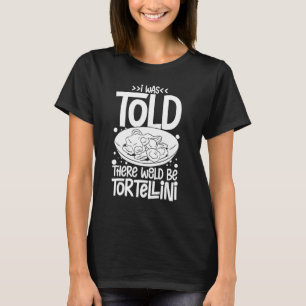 Tortellini Soup Käse Salad Hühnerpasta T-Shirt