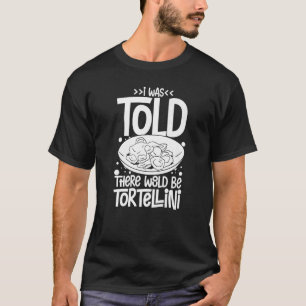 Tortellini Soup Käse Salad Hühnerpasta T-Shirt