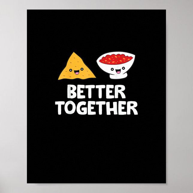 Tortilla Chips And Salsa Better Together Cute Food Poster (Vorne)