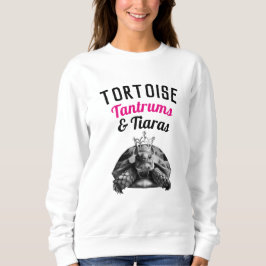 Tortoise Tantrums & Tiaras | Sweatshirt