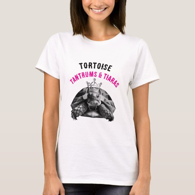 Tortoise Tantrums & Tiaras | T-Shirt (Vorderseite)