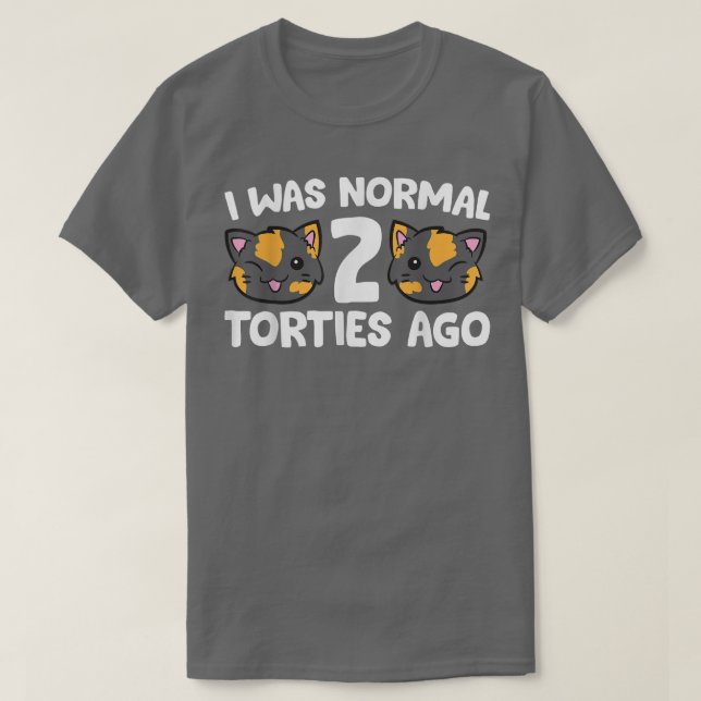 Tortoiseshell Cat Eigentümer ich war normal 2 Tort T-Shirt (Design vorne)