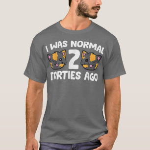 Tortoiseshell Cat Eigentümer ich war normal 2 Tort T-Shirt