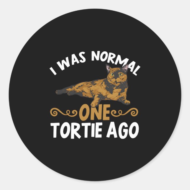 Tortoiseshell Katze Ich war normal One Tortie Ago Runder Aufkleber (Vorderseite)