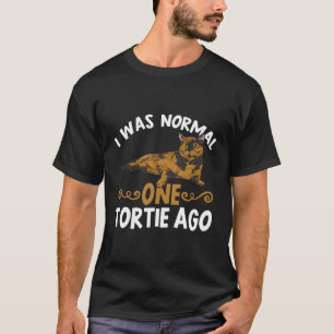 Tortoiseshell Katze Ich war normal One Tortie Ago T-Shirt