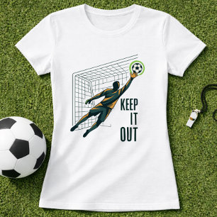 Torwart Hau es raus T-Shirt