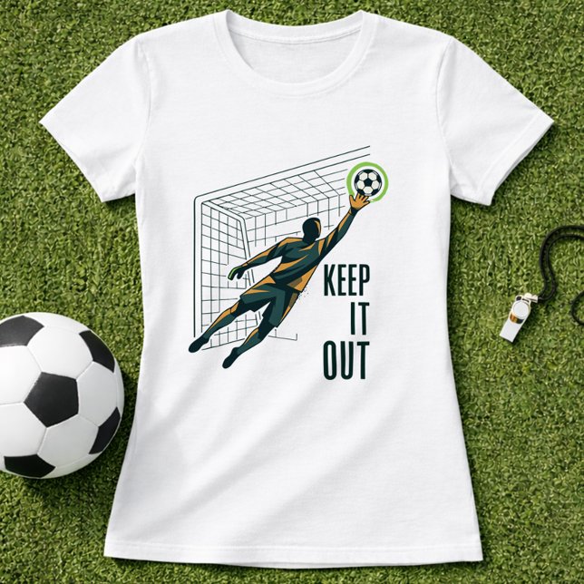 Torwart Hau es raus T-Shirt (Von Creator hochgeladen)