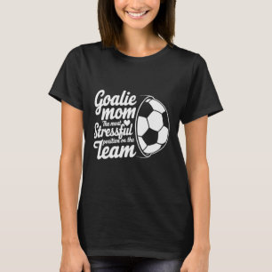 Torwartliebhaber, Die Stressigste Position Auf T T-Shirt