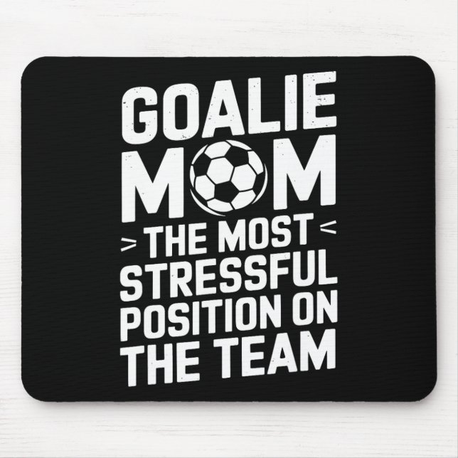 Torwartmutter, die stressigste Position überhaupt  Mousepad (Vorne)