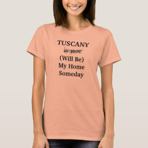 TOSCANA Italien Zuhause Irgendwann Reiseort T-Shirt
