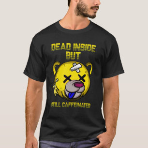 Tot aber immer noch Koffeiniert  Süßer Bär Kaffee T-Shirt