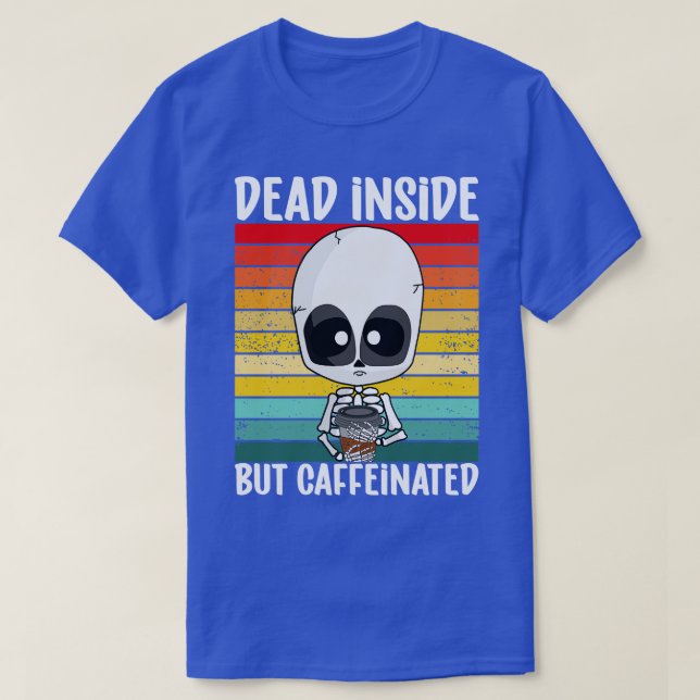 tot, aber koffeiniert T-Shirt (Design vorne)