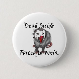 Tot innerlich tot, gezwungen zu arbeiten, Possum-K Button
