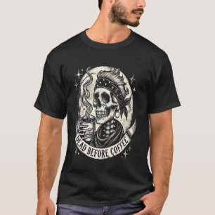 Tot vor Kaffee Dunkel geröstetes Skelett T-Shirt