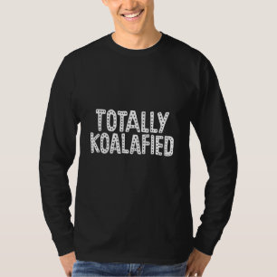 Total Koalafied - Australien Koala Funny Pun Bear T-Shirt