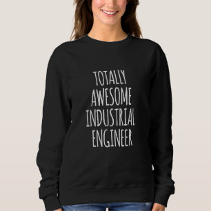 Total Phantastischer Ingenieur für die Industrie Sweatshirt