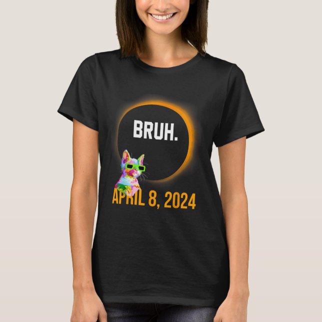 Total Solar Eclipse 2024 Fun Cat Sprichwort Bruh M T-Shirt (Vorderseite)