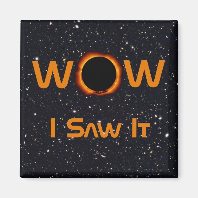 Total Solar Eclipse 2024 WOW I sah es Magnet (Vorne)