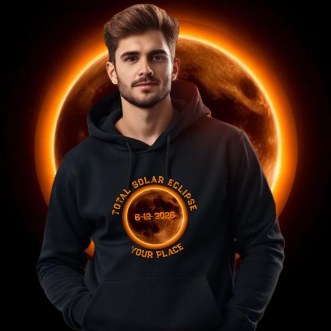 Total Solar Eclipse 2026 Hoodie (Total Solar Eclipse 2026-  Hoodie August 12 2026 Personalized with your Own Place)