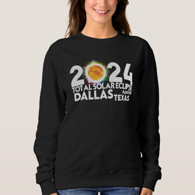 Total Solar Eclipse Dallas TEXAS April 8 2024 Tota Sweatshirt (Vorderseite)