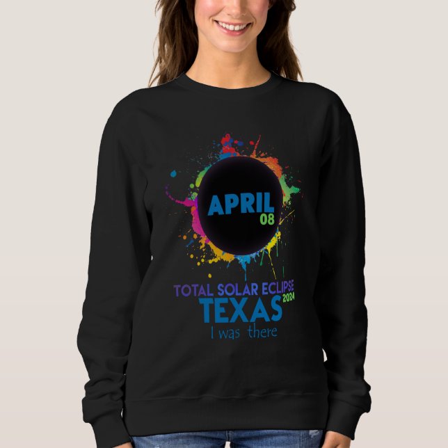 Total Solar Eclipse TEXAS 2024 Colorful Totality Sweatshirt (Vorderseite)