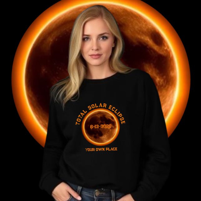 Totale Sonnenfinsternis 2026 Sweatshirt (Total Solar Eclipse 2026- Sweatshirt August 12 2026 personalized with your own place)